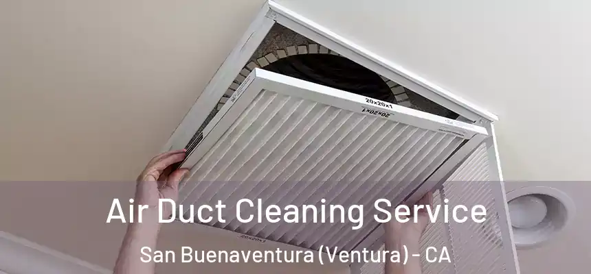 Air Duct Cleaning Service San Buenaventura (Ventura) - CA