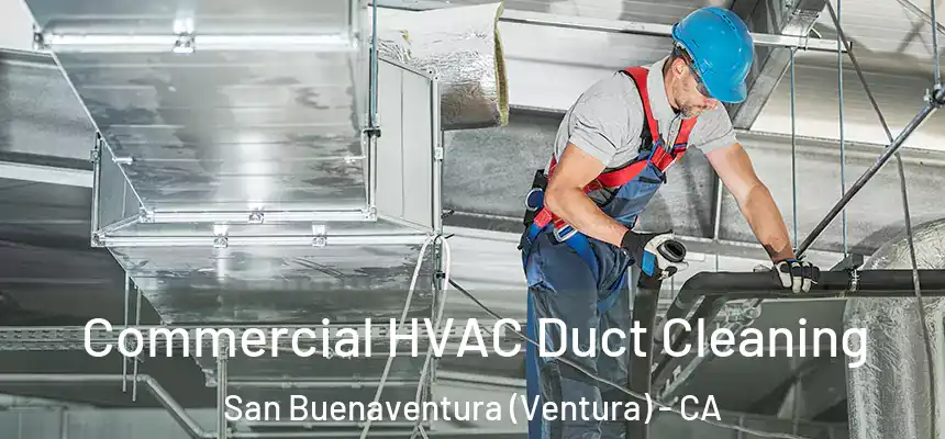  Commercial HVAC Duct Cleaning San Buenaventura (Ventura) - CA