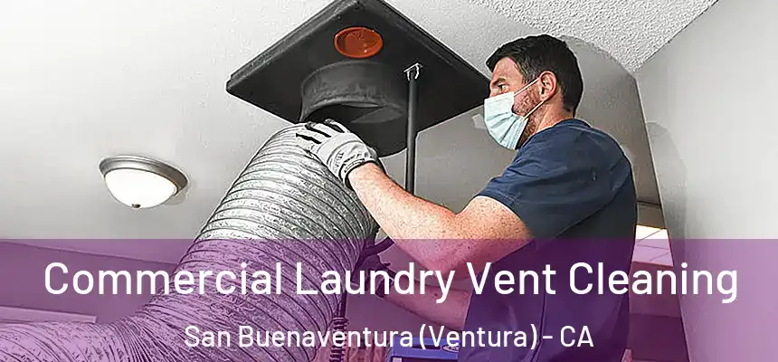 Commercial Laundry Vent Cleaning San Buenaventura (Ventura) - CA
