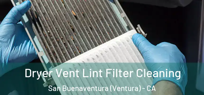  Dryer Vent Lint Filter Cleaning San Buenaventura (Ventura) - CA