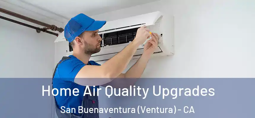  Home Air Quality Upgrades San Buenaventura (Ventura) - CA