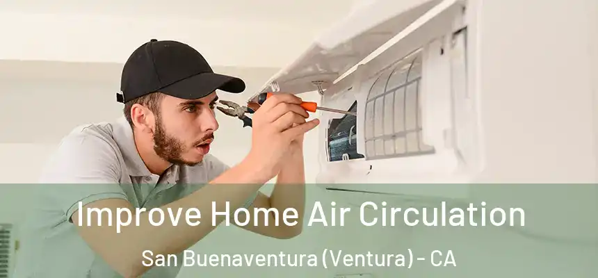  Improve Home Air Circulation San Buenaventura (Ventura) - CA
