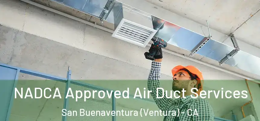  NADCA Approved Air Duct Services San Buenaventura (Ventura) - CA