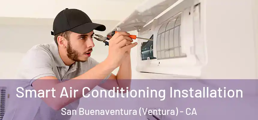  Smart Air Conditioning Installation San Buenaventura (Ventura) - CA