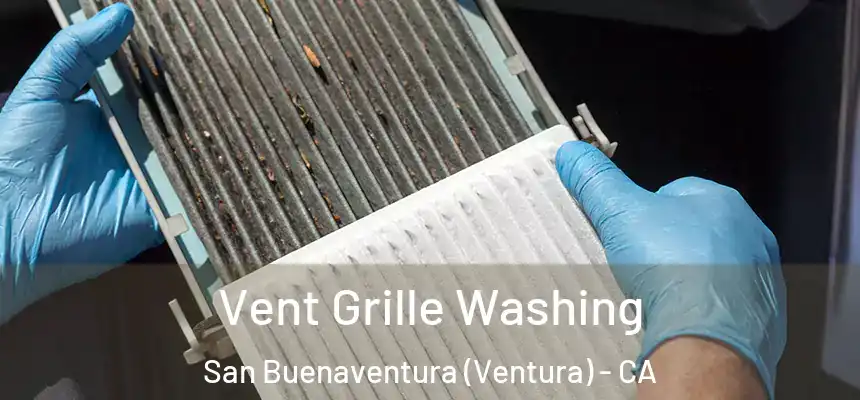 Vent Grille Washing San Buenaventura (Ventura) - CA